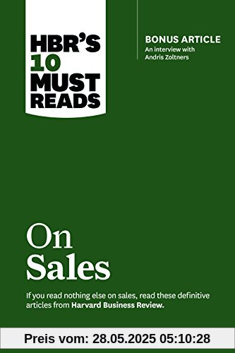 HBRs 10 Must Reads on Sales (with bonus interview of Andris Zoltners) (HBRs 10 Must Reads)