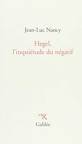 Hegel, l'inquiétude du négatif
