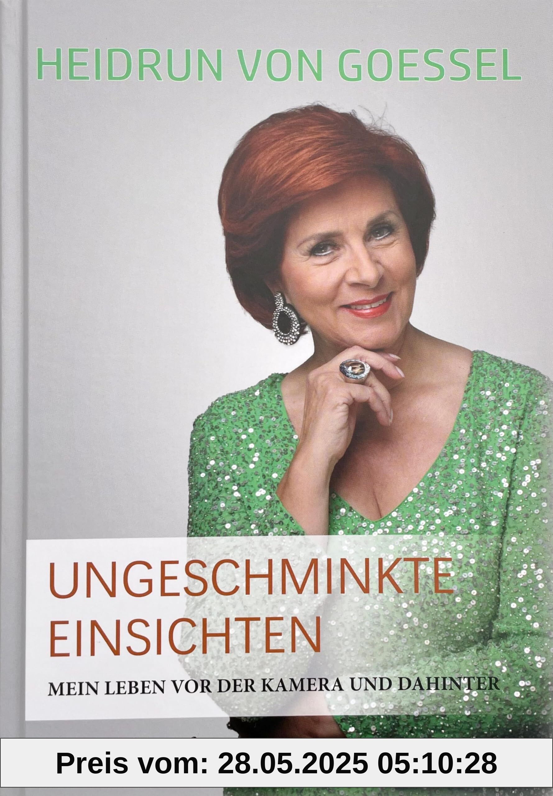 HEIDRUN von GOESSEL Ungeschminkte Einsichten: Mein Leben vor der Kamera und dahinter HEIDRUN von GOESSEL Ungeschminkte Einsichten: Mein Leben vor der Kamera und dahinter