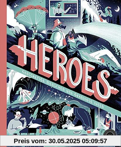 HEROES: Großartige Menschen und grandiose Ideen