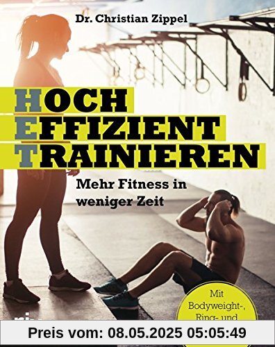HET - Hocheffizient trainieren: Mehr Fitness in weniger Zeit. Mit Bodyweight-, Ring- und Intervalltraining HET - Hocheffizient trainieren: Mehr Fitness in weniger Zeit. Mit Bodyweight-, Ring- und Intervalltraining