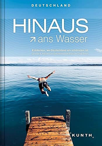 HINAUS ans Wasser: Entdecken, wo Deutschland am schönsten ist. Urlaub und Freizeit an Deutschl...