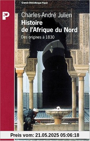 HISTOIRE DE L'AFRIQUE DU NORD. : Des origines à 1830 (Grde Biblio.)