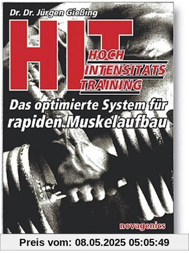 HIT - Hochintensitätstraining: Das optimierte System für rapiden Muskelaufbau