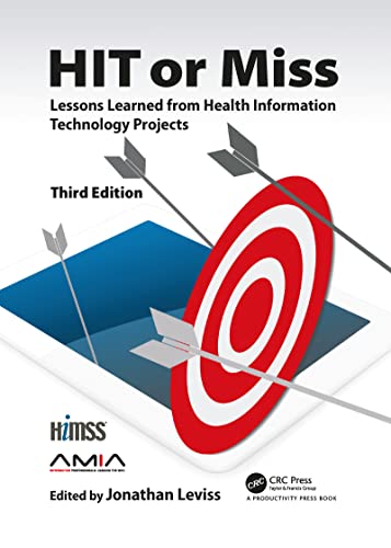 HIT or Miss, 3rd Edition: Lessons Learned from Health Information Technology Projects (Himss Book Series) von CRC Press