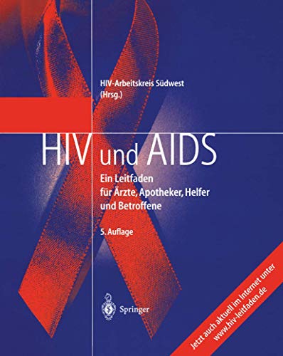 HIV und AIDS: Ein Leitfaden für Ärzte, Apotheker, Helfer und Betroffene