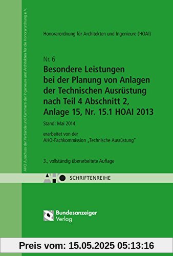 HOAI - Besondere Leistungen bei der Planung von Anlagen der Technischen Ausrüstung nach Teil 4 Abschnitt 2, Anlage 15, Nr. 15.1 HOAI 2013: AHO Heft 6 HOAI - Besondere Leistungen bei der Planung von Anlagen der Technischen Ausrüstung nach Teil 4 Abschnitt 2, Anlage 15, Nr. 15.1 HOAI 2013: AHO Heft 6