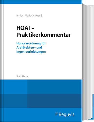 HOAI - Praktikerkommentar: Honorarordnung für Architekten- und Ingenieurleistungen HOAI - Praktikerkommentar: Honorarordnung für Architekten- und Ingenieurleistungen von Reguvis Fachmedien GmbH