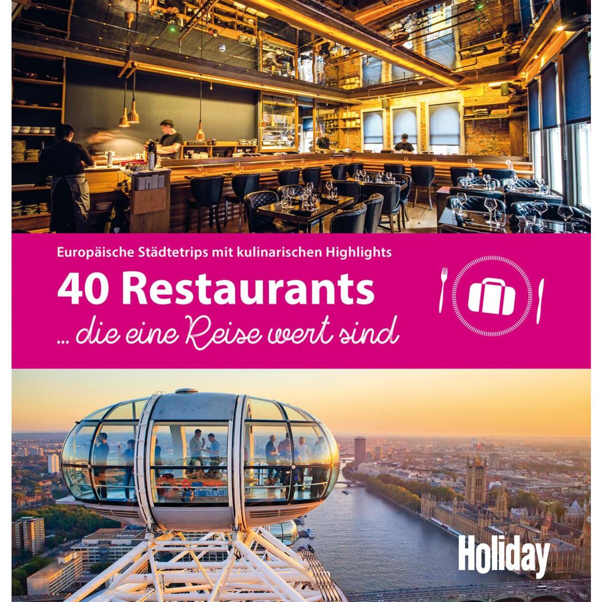 HOLIDAY Reisebuch: 40 Restaurants, die eine Reise wert sind HOLIDAY Reisebuch: 40 Restaurants, die eine Reise wert sind von Travel House Media GmbH