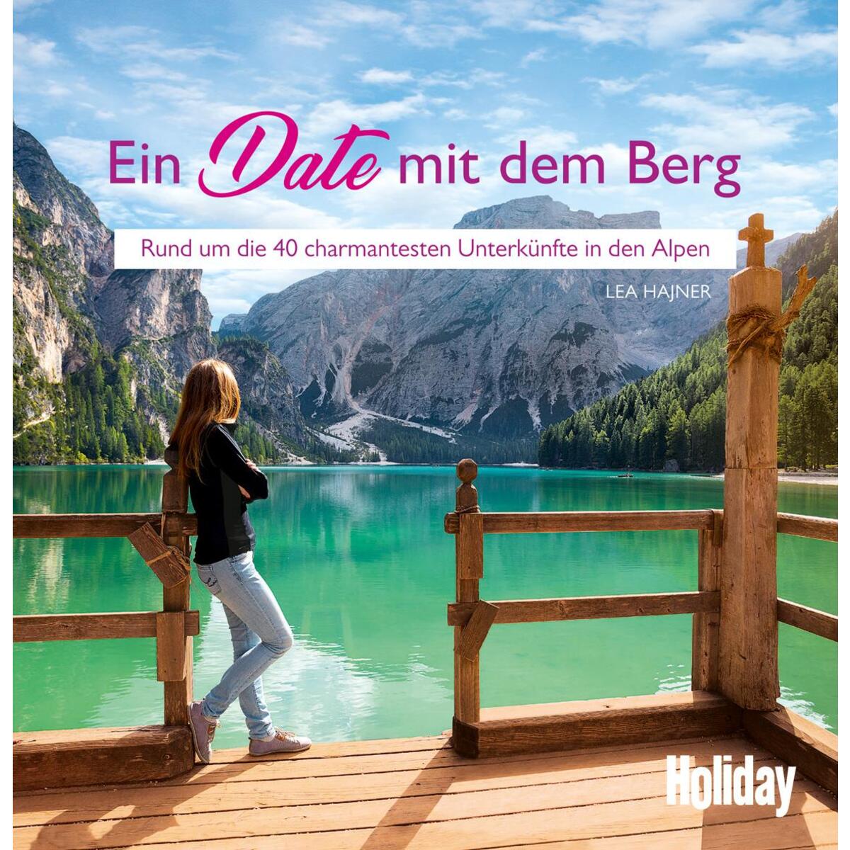 HOLIDAY Reisebuch: Ein Date mit dem Berg HOLIDAY Reisebuch: Ein Date mit dem Berg von Travel House Media GmbH