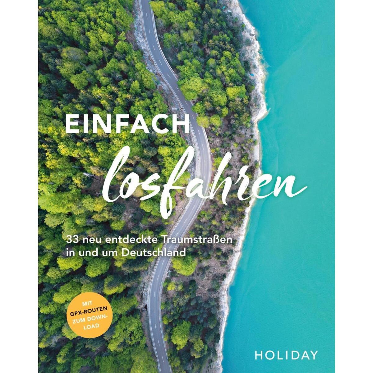 HOLIDAY Reisebuch: Einfach losfahren - neue Roadtrips vor der Haustür von Travel House Media GmbH