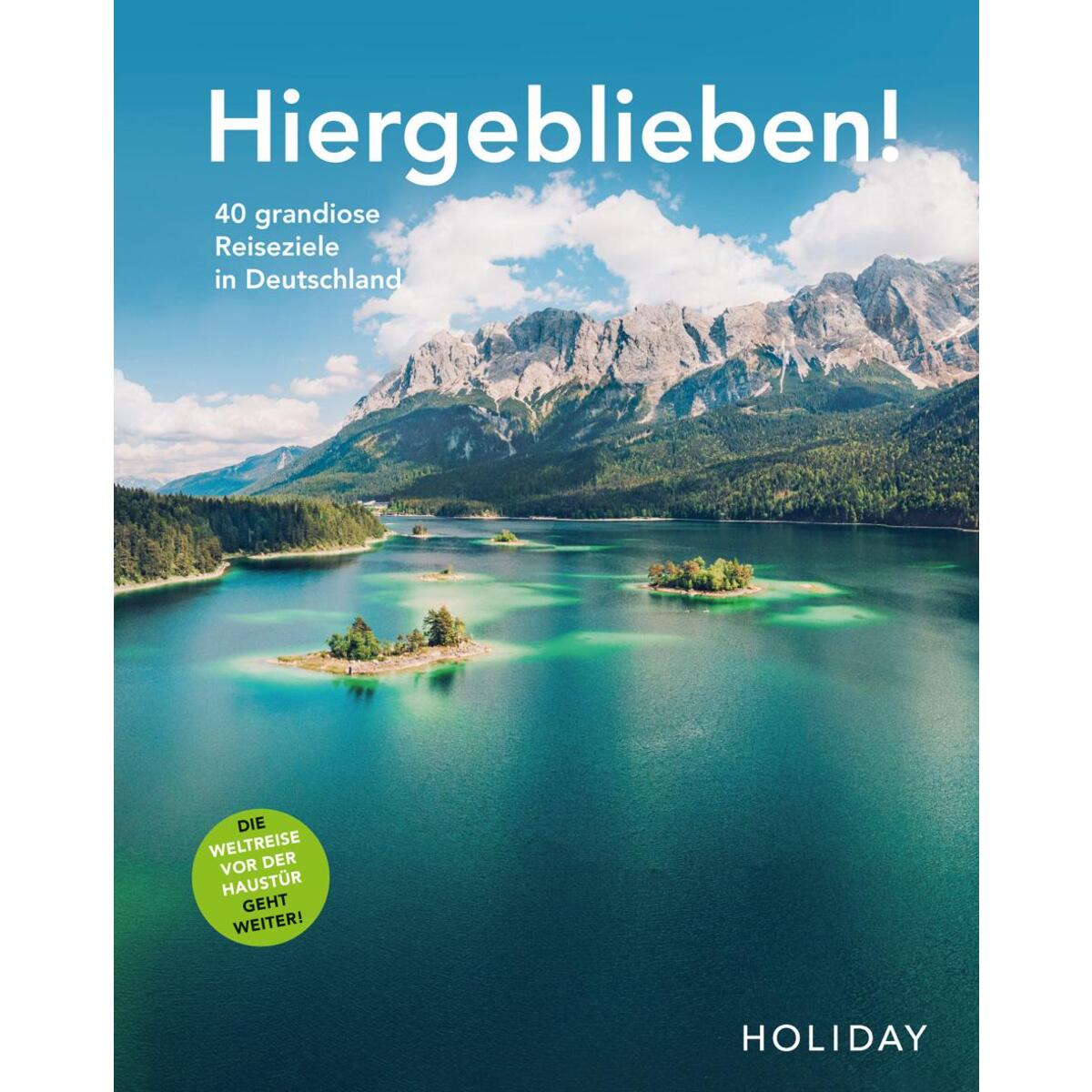 HOLIDAY Reisebuch: Hiergeblieben! Die Weltreise vor der Haustür geht weiter HOLIDAY Reisebuch: Hiergeblieben! Die Weltreise vor der Haustür geht weiter von Travel House Media GmbH