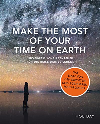 HOLIDAY Reisebuch: Make the Most of Your Time on Earth: Unvergessliche Abenteuer für die Reise deines Lebens HOLIDAY Reisebuch: Make the Most of Your Time on Earth: Unvergessliche Abenteuer für die Reise deines Lebens