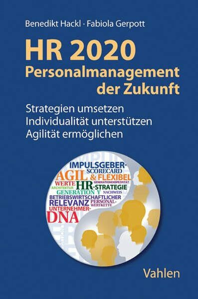 HR 2020 - Personalmanagement der Zukunft: Strategien umsetzen, Individualität unterstützen, Ag...