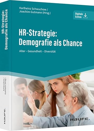 HR-Strategie: Demografie als Chance: Alter - Gesundheit - Diversität (Haufe Fachbuch)