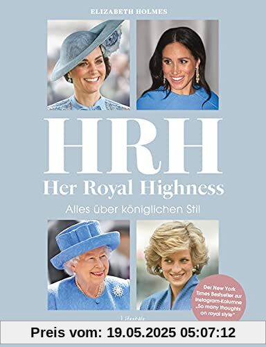 HRH - Her Royal Highness. Alles über königlichen Stil: Der New York Times Bestseller zur Instagram Kolumne So Many Thoughts On Royal Style HRH - Her Royal Highness. Alles über königlichen Stil: Der New York Times Bestseller zur Instagram Kolumne So Many Thoughts On Royal Style