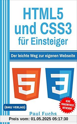 HTML5 und CSS3 für Einsteiger: Der leichte Weg zur eigenen Webseite HTML5 und CSS3 für Einsteiger: Der leichte Weg zur eigenen Webseite
