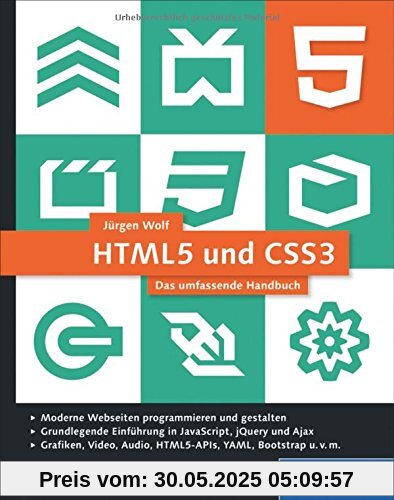 HTML5 und CSS3: Das umfassende Handbuch. Inkl. JavaScript, Bootstrap, Responsive Webdesign u.v.m. HTML5 und CSS3: Das umfassende Handbuch. Inkl. JavaScript, Bootstrap, Responsive Webdesign u.v.m.
