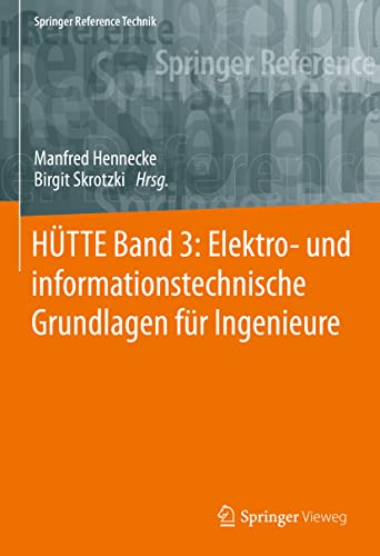 HÜTTE Band 3: Elektro- und informationstechnische Grundlagen für Ingenieure (Springer Reference Technik)