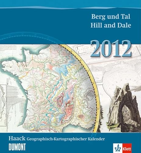 Haack Geographisch-Kartographischer Kalender 2012: Berg und Tal Haack Geographisch-Kartographischer Kalender 2012: Berg und Tal von DuMont Kalenderverlag