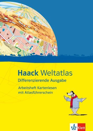 Haack Weltatlas. Differenzierende Ausgabe: Arbeitsheft Kartenlesen mit Atlasführerschein Klasse 5 Haack Weltatlas. Differenzierende Ausgabe: Arbeitsheft Kartenlesen mit Atlasführerschein Klasse 5