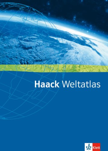 Haack Weltatlas. Allgemeine Ausgabe Sekundarstufe I und II: Atlas Klasse 5-13 von Klett Ernst /Schulbuch