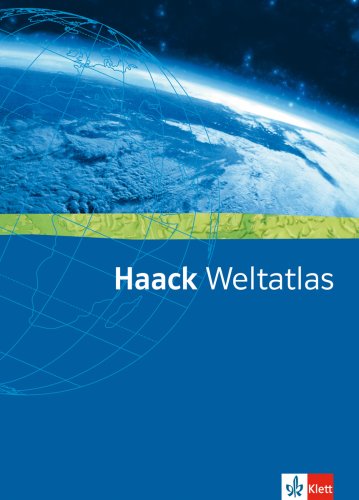 Haack Weltatlas. Allgemeine Ausgabe Sekundarstufe I und II: Atlas Klasse 5-13 von Klett