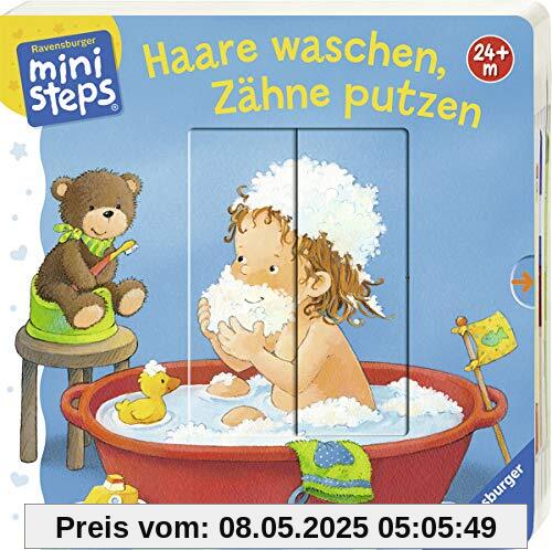 Haare waschen, Zähne putzen: Ab 24 Monaten (ministeps Bücher)