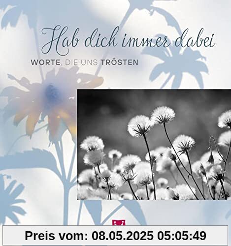 Hab dich immer dabei: Worte die uns trösten