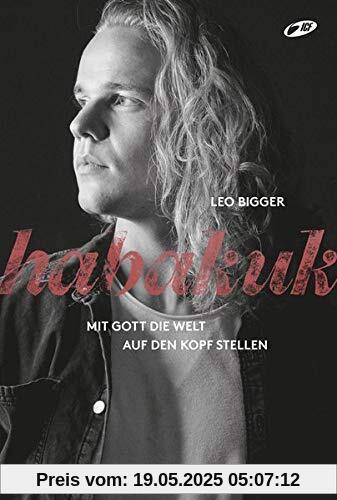 Habakuk: Mit Gott die Welt auf den Kopf stellen
