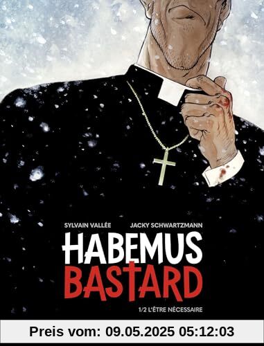 Habemus Bastard - Tome 1 - L être nécessaire: Tome 1, Habemus Bastard