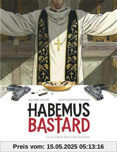 Habemus Bastard - Tome 2 - Un c ur sous une soutane