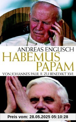 Habemus Papam - Von Johannes Paul II. zu Benedikt XVI