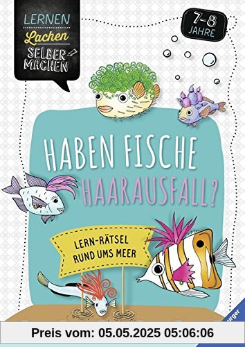 Haben Fische Haarausfall?: Lern-Rätsel rund ums Meer (Lernen Lachen Selbermachen)