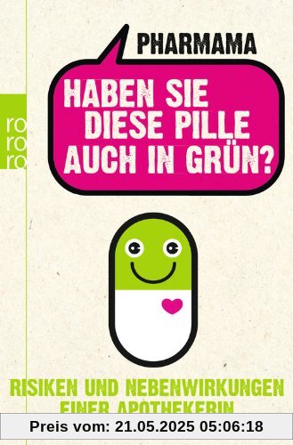 Haben Sie diese Pille auch in Grün?: Risiken und Nebenwirkungen einer Apothekerin