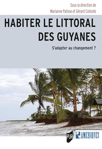 Habiter le littoral des Guyanes: S'adapter au changement ? von PU RENNES