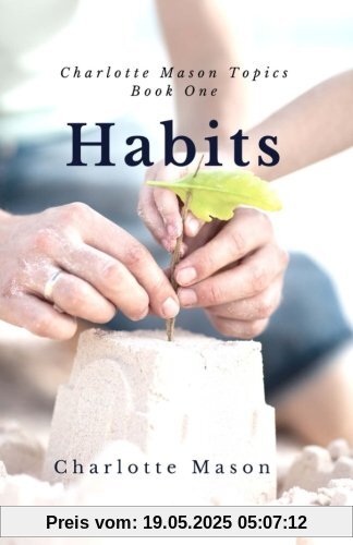 Habits: The Mother's Secret to Success (Charlotte Mason Topics)