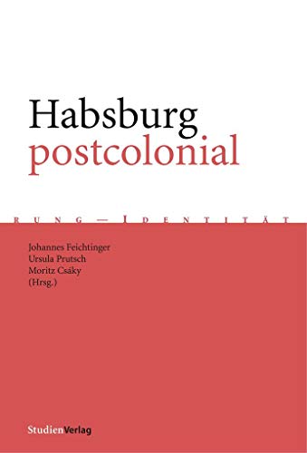 Habsburg postcolonial: Machtstrukturen und kollektives Gedächtnis (Gedächtnis - Erinnerung - Identität, Band 2) von StudienVerlag