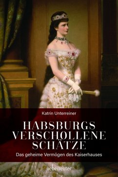 Habsburgs verschollene Schätze von Carl Ueberreuter Verlag