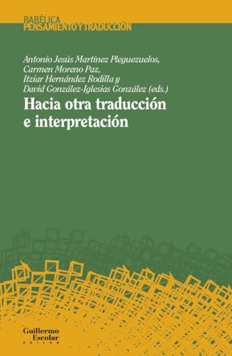 Hacia otra traducción e interpretación (Babélica) von Guillermo Escolar Editor