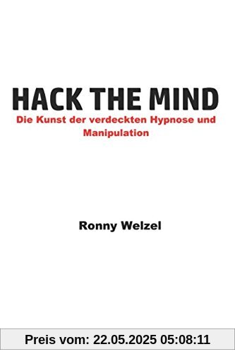 Hack the Mind: Die Kunst der verdeckten Hypnose und Manipulation