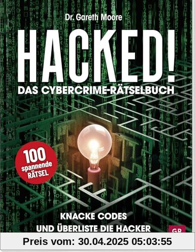 Hacked! Das Cybercrime-Rätselbuch: Knacke Codes und überliste Hacker | 100 spannende Rätsel für Erwachsene und Jugendliche: Codes, Kryptogramme, ... erwachsene Rätselfreunde (Rätseln, Quizzen))