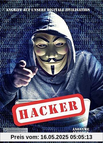 Hacker: Angriff auf unsere digitale Zivilisation