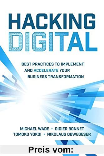 Hacking Digital: Best Practices to Implement and Accelerate Your Business Transformation