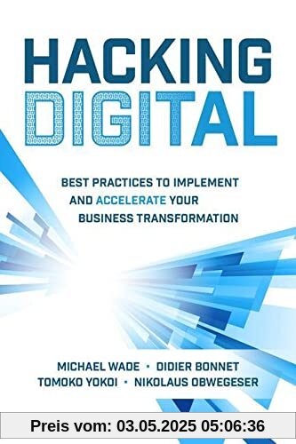 Hacking Digital: Best Practices to Implement and Accelerate Your Business Transformation
