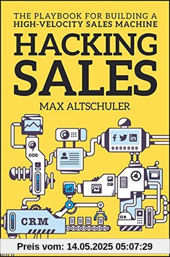 Hacking Sales: The Playbook for Building a High-Velocity Sales Machine