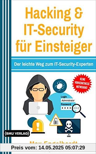 Hacking & IT-Security für Einsteiger: Der leichte Weg zum IT-Security-Experten Hacking & IT-Security für Einsteiger: Der leichte Weg zum IT-Security-Experten