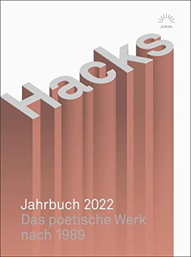 Hacks Jahrbuch 2022: Das poetische Werk nach 1989 (Aurora Verlag) von Eulenspiegel Verlag