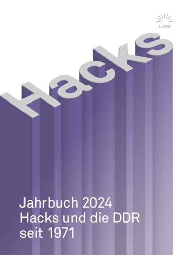 Hacks Jahrbuch 2024: »Die Aussichten im Tunnel« – Hacks und die DDR seit 1971 (aurora verlag) von Eulenspiegel Verlag
