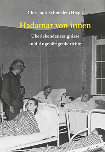 Hadamar von innen: Überlebendenzeugnisse und Angehörigenberichte (Studien und Dokumente zur Holocaust- und Lagerliteratur)
